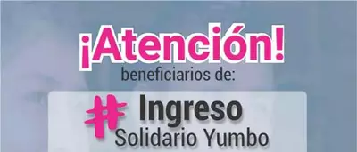 ¡Atención Beneficiarios de Ingreso Solidario!